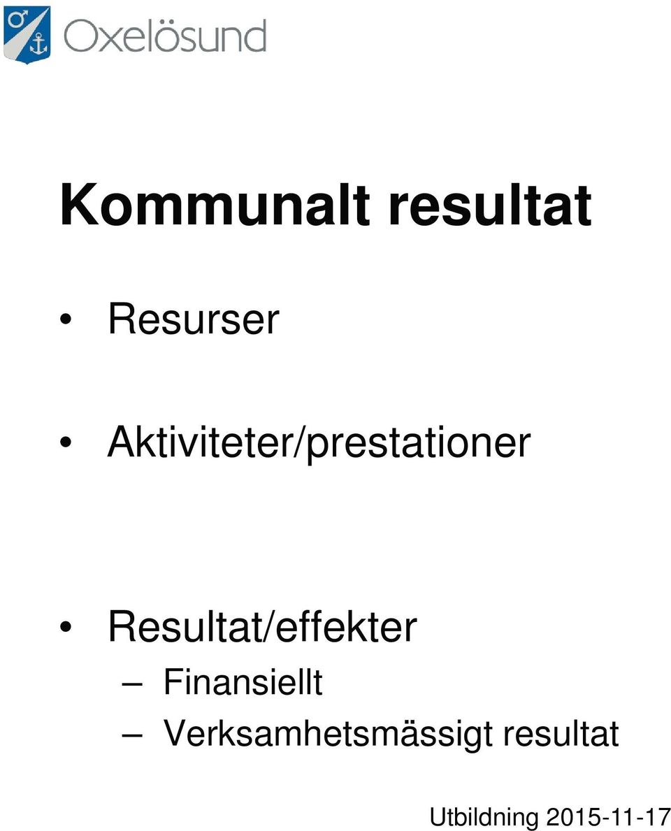 Resultat/effekter