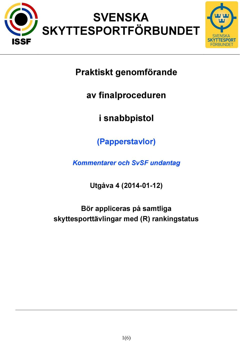 Kommentarer och SvSF undantag Utgåva 4 (2014-01-12) Bör