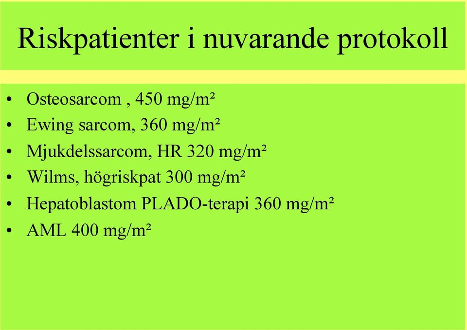 Mjukdelssarcom, HR 320 mg/m² Wilms, högriskpat