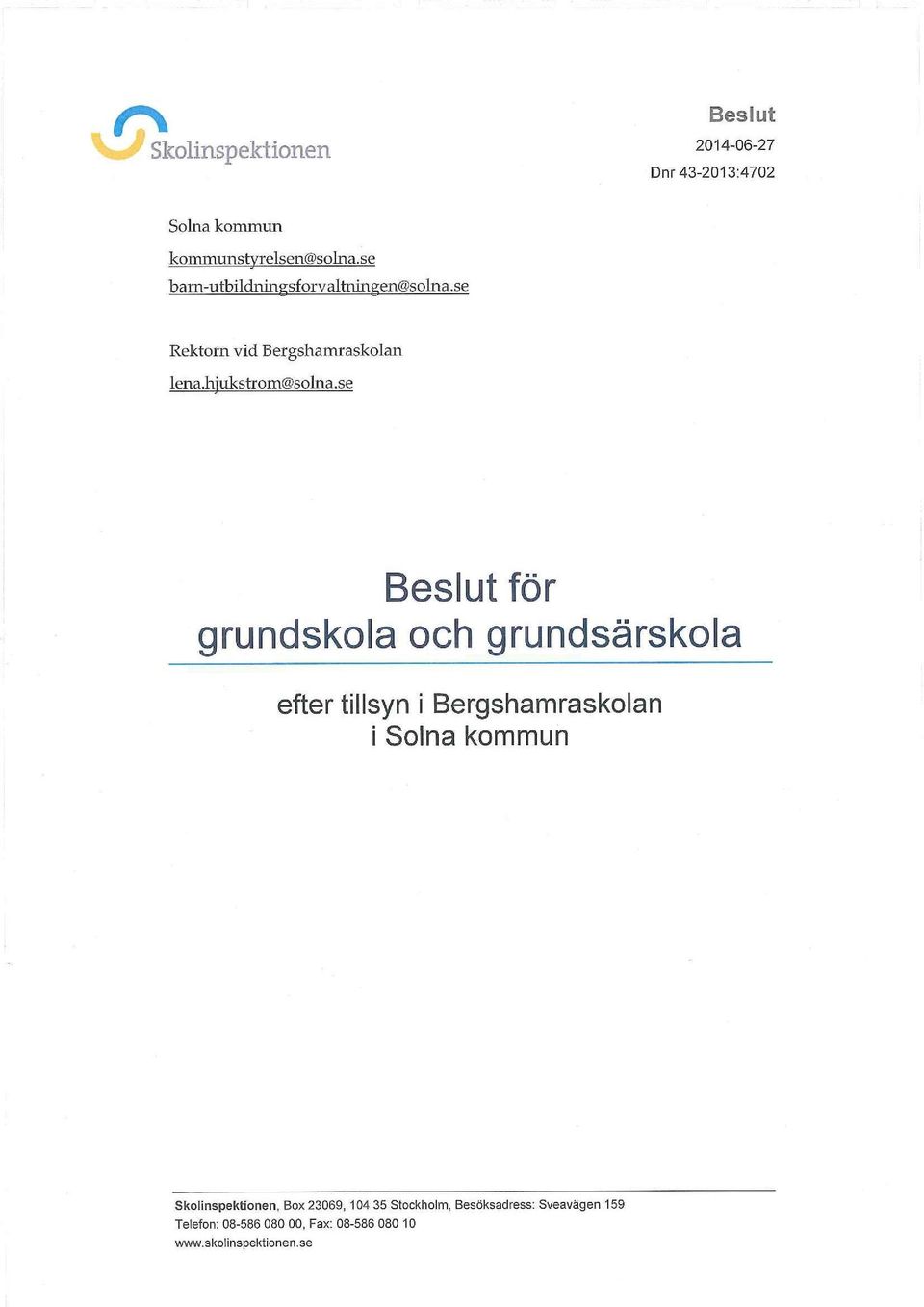 se Beslut för grundskola och grundsärskola efter tillsyn i Bergshamraskolan i Solna kommun