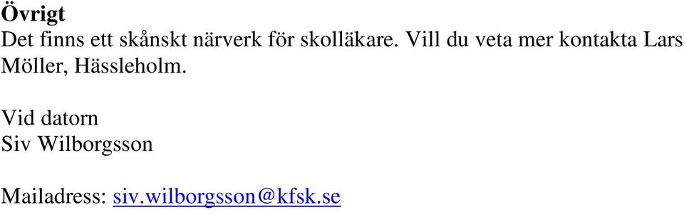 Vill du veta mer kontakta Lars Möller,