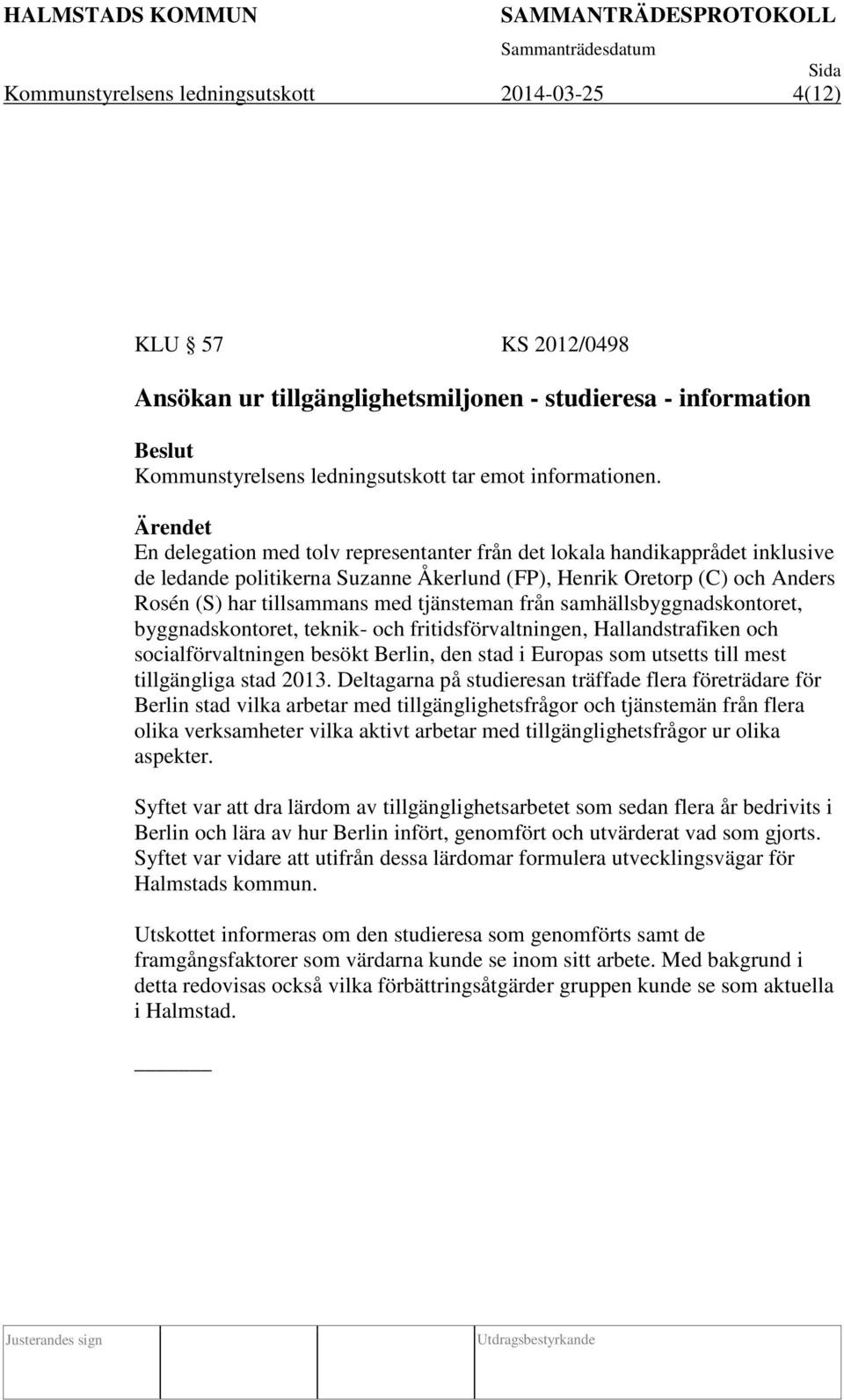 tjänsteman från samhällsbyggnadskontoret, byggnadskontoret, teknik- och fritidsförvaltningen, Hallandstrafiken och socialförvaltningen besökt Berlin, den stad i Europas som utsetts till mest