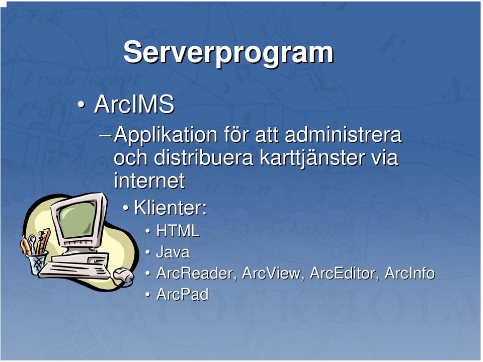 karttjänster via internet Klienter: HTML