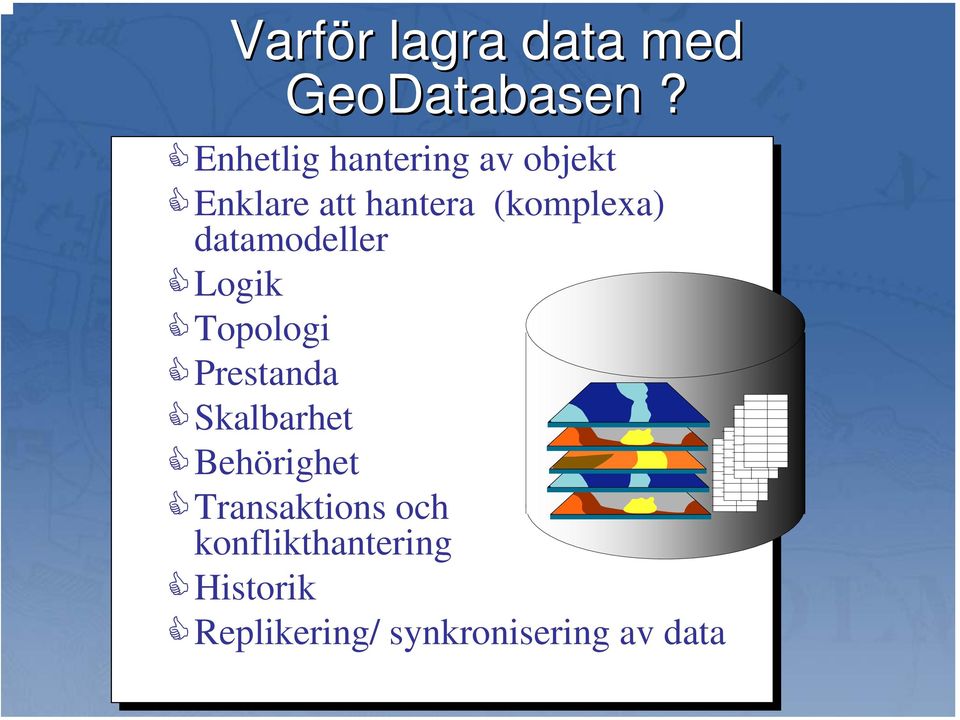 (komplexa) datamodeller Logik Topologi Prestanda