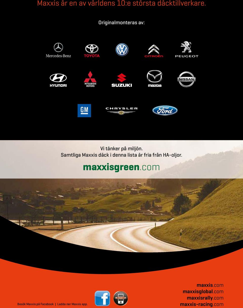 Samtliga Maxxis däck i denna lista är fria från HA-oljor. maxxisgreen.