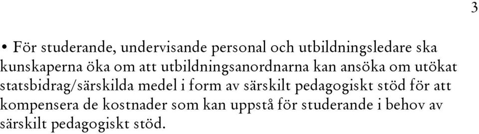 statsbidrag/särskilda medel i form av särskilt pedagogiskt stöd för att