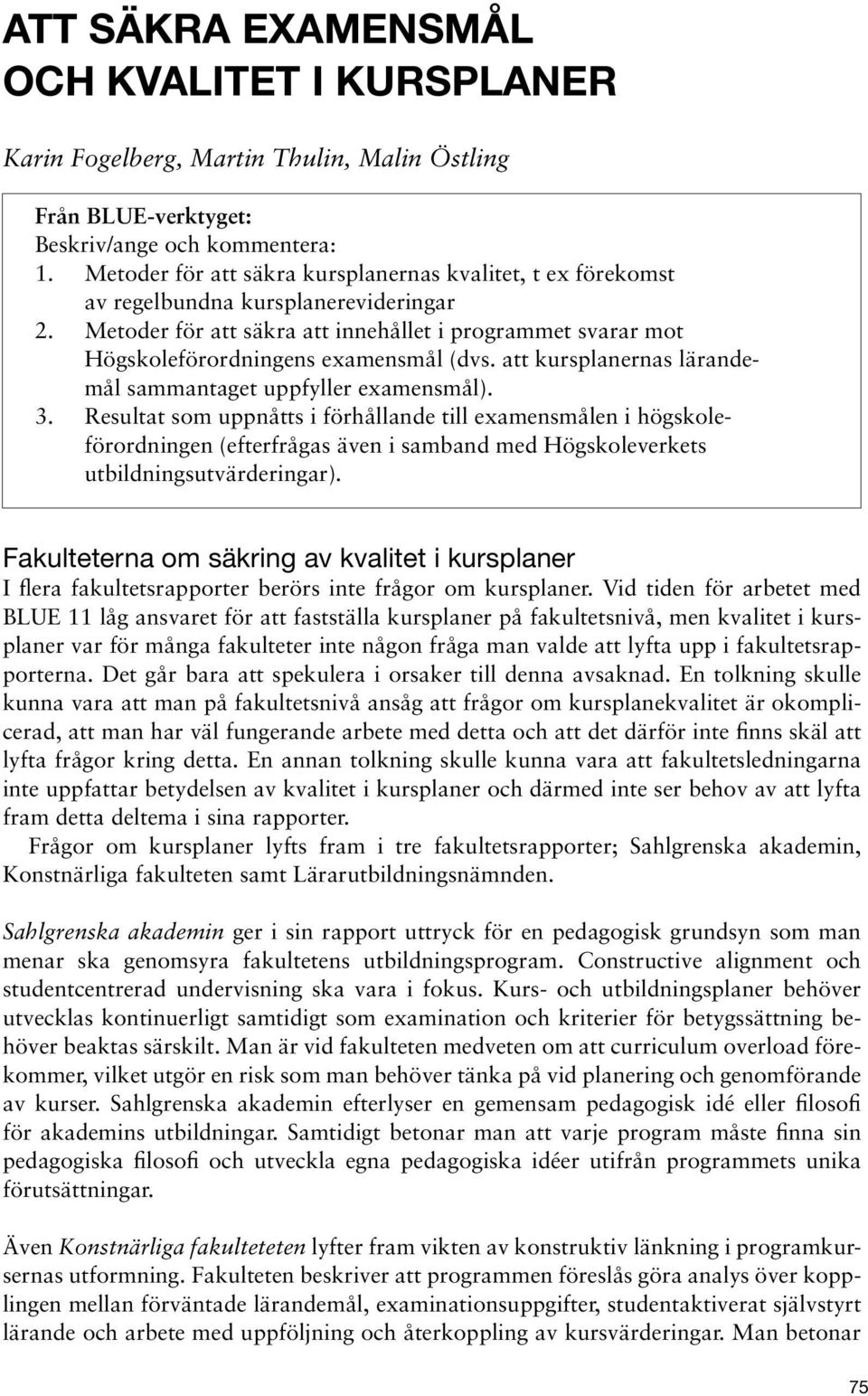 att kursplanernas lärandemål sammantaget uppfyller examensmål). 3.