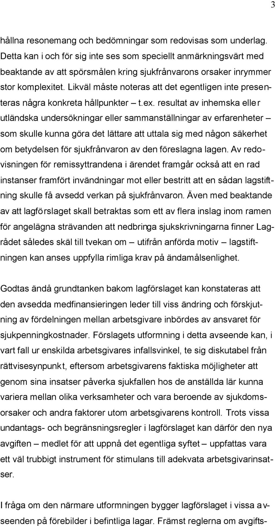 Likväl måste noteras att det egentligen inte presenteras några konkreta hållpunkter t.ex.