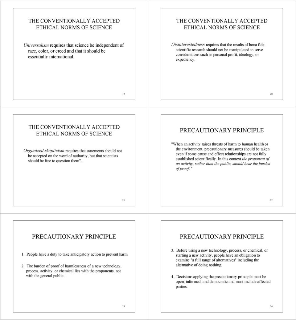 19 20 Organized skepticism requires that statements should not be accepted on the word of authority, but that scientists should be free to question them".