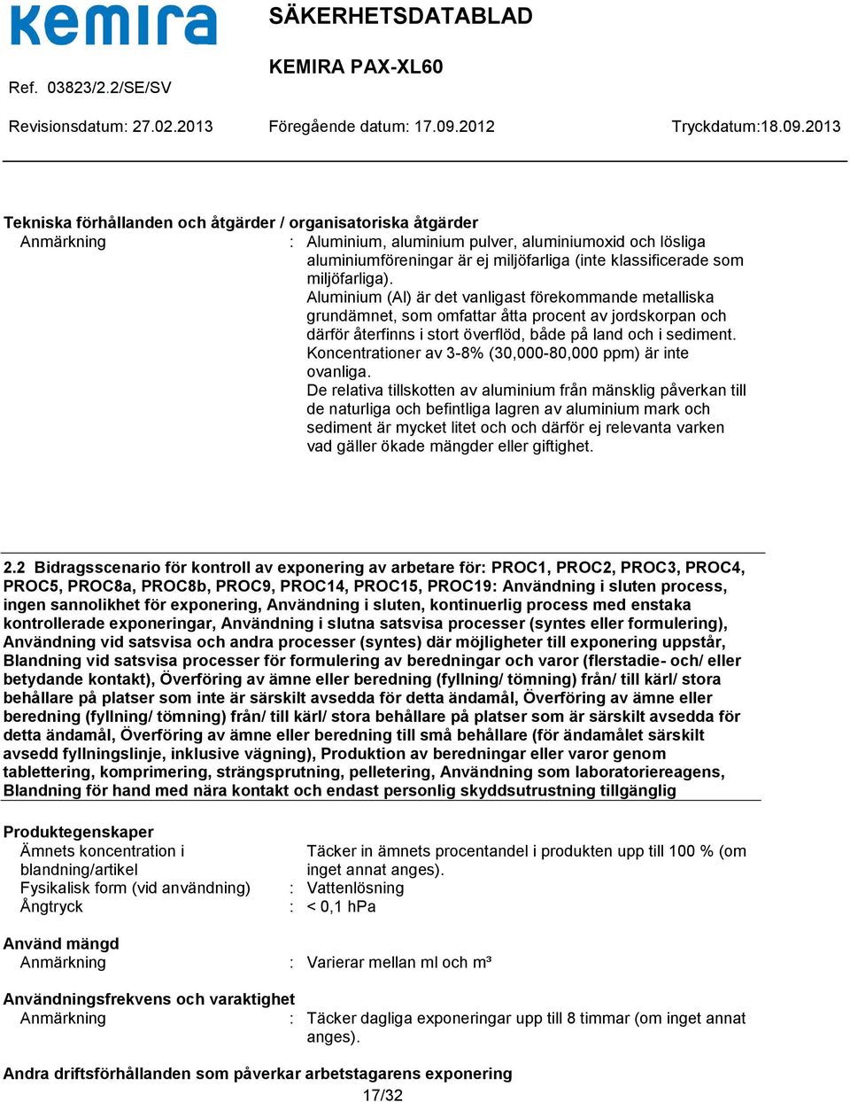 Koncentrationer av 3-8% (30,000-80,000 ppm) är inte ovanliga.