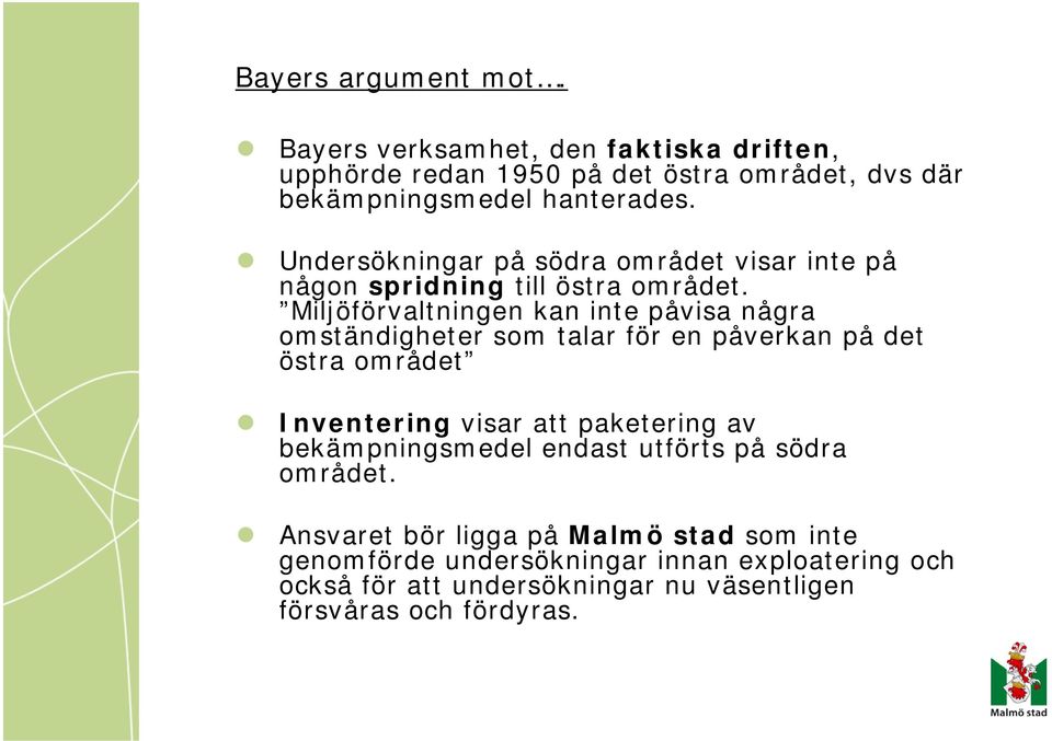 Miljöförvaltningen kan inte påvisa några omständigheter som talar för en påverkan på det östra området Inventering visar att paketering av