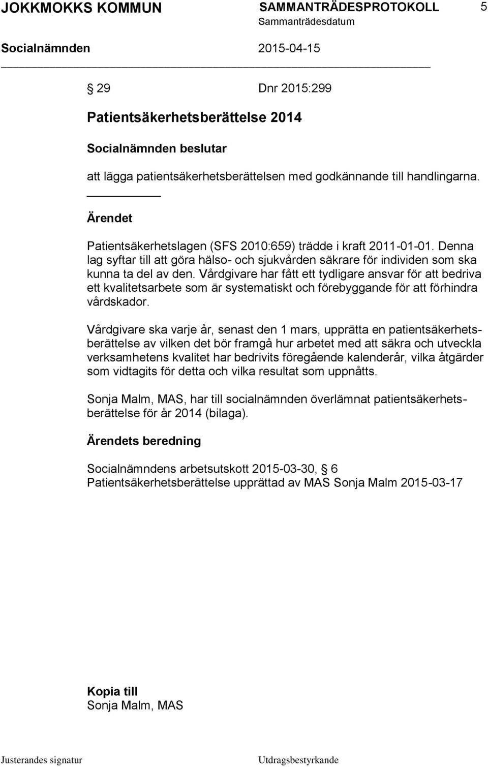 Vårdgivare har fått ett tydligare ansvar för att bedriva ett kvalitetsarbete som är systematiskt och förebyggande för att förhindra vårdskador.