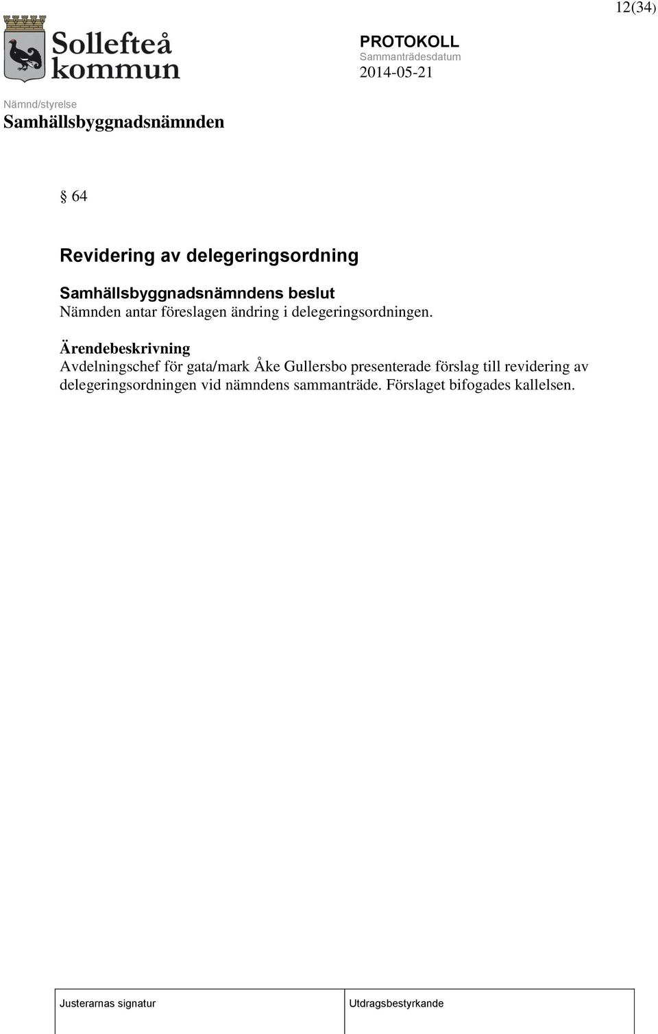Ärendebeskrivning Avdelningschef för gata/mark Åke Gullersbo
