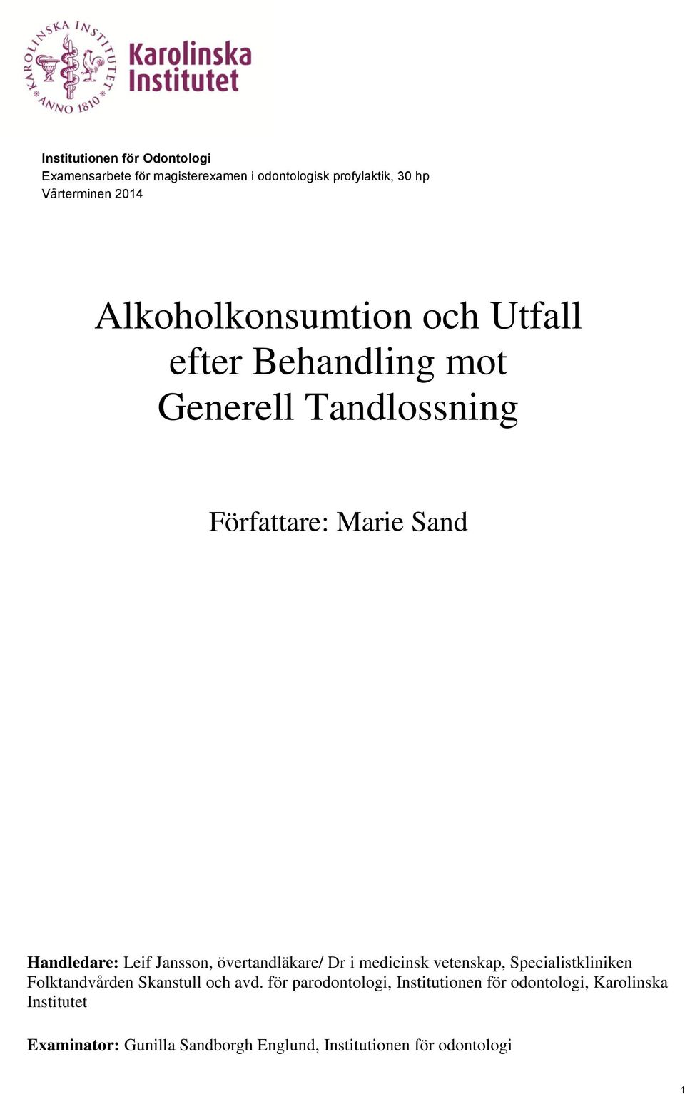 Jansson, övertandläkare/ Dr i medicinsk vetenskap, Specialistkliniken Folktandvården Skanstull och avd.