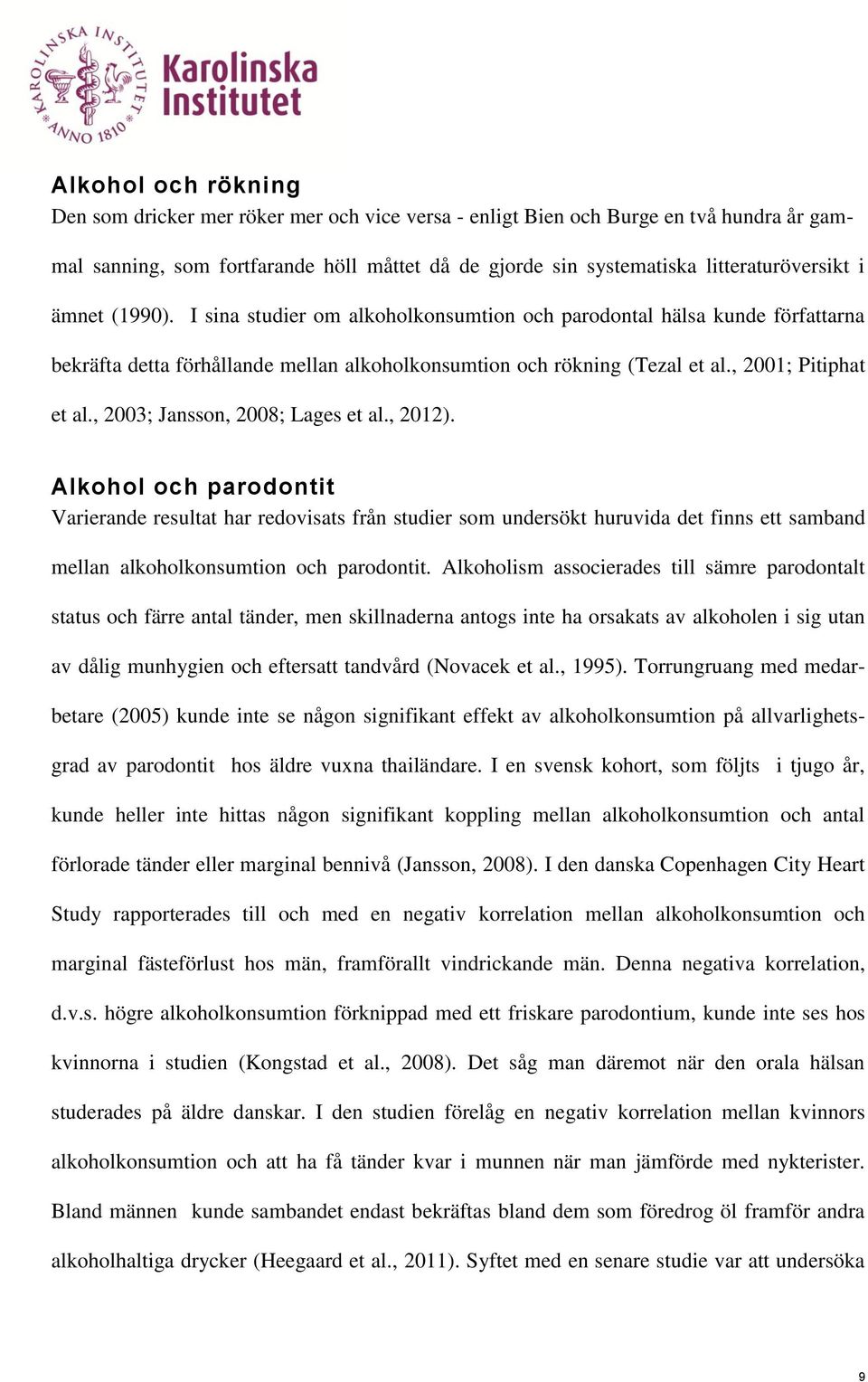 , 2001; Pitiphat et al., 2003; Jansson, 2008; Lages et al., 2012).