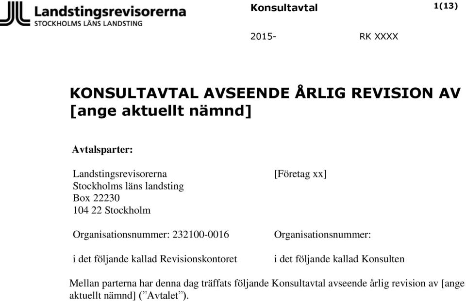 kallad Revisionskontoret [Företag xx] Organisationsnummer: i det följande kallad Konsulten Mellan