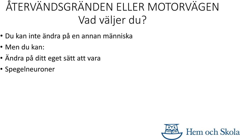 Du kan inte ändra på en annan