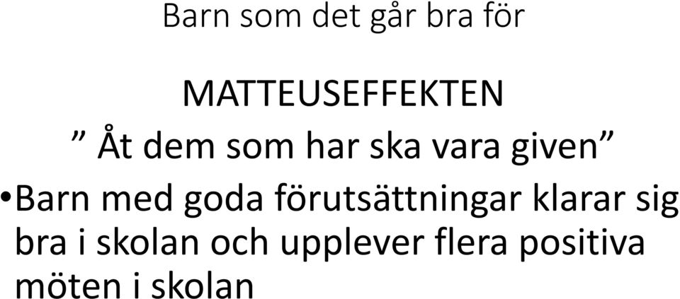 goda förutsättningar klarar sig bra i