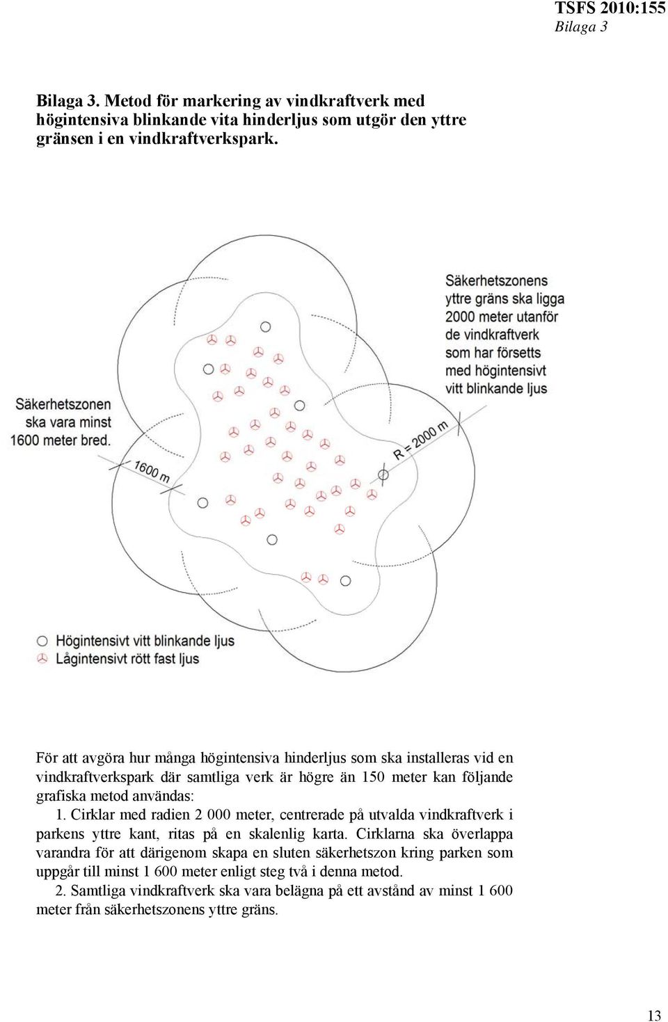 Cirklar med radien 2 000 meter, centrerade på utvalda vindkraftverk i parkens yttre kant, ritas på en skalenlig karta.