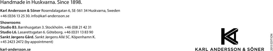 info@karl-andersson.se Showrooms Studio B3. Barnhusgatan 3. Stockholm.