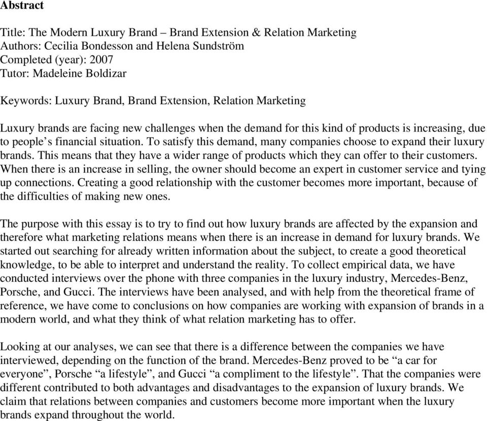 To satisfy this demand, many companies choose to expand their luxury brands. This means that they have a wider range of products which they can offer to their customers.