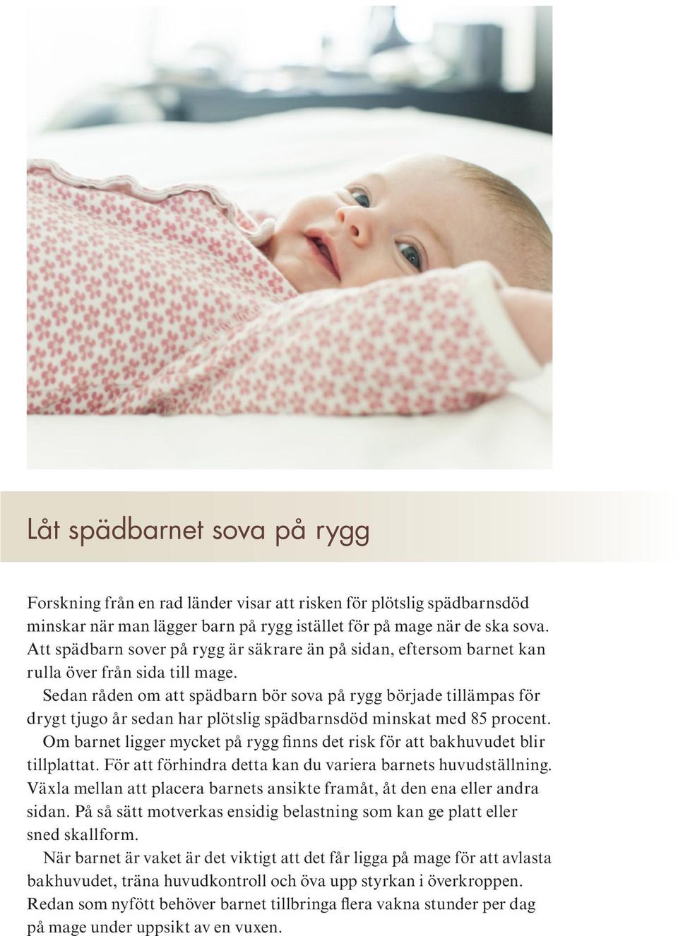 Sedan råden om att spädbarn bör sova på rygg började tillämpas för drygt tjugo år sedan har plötslig spädbarnsdöd minskat med 85 procent.