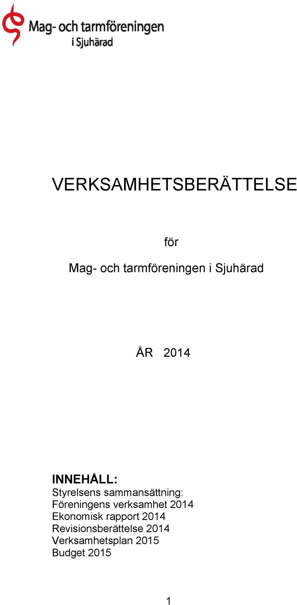 Föreningens verksamhet 2014 Ekonomisk rapport 2014