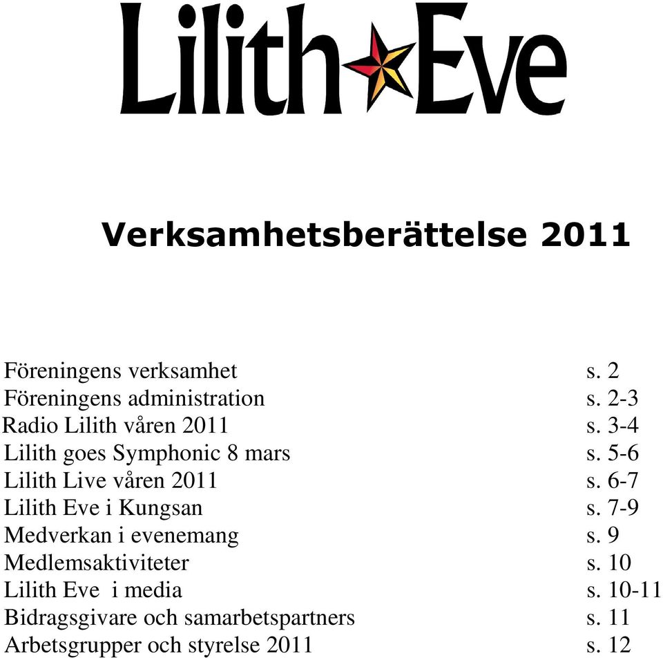 5-6 Lilith Live våren 2011 s. 6-7 Lilith Eve i Kungsan s. 7-9 Medverkan i evenemang s.