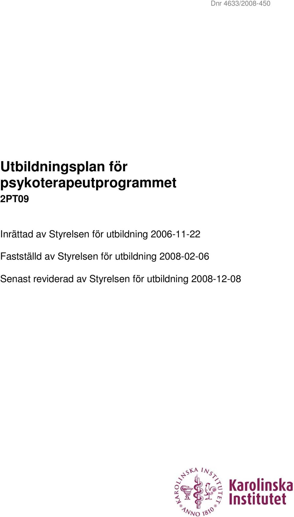 Fastställd av Styrelsen för utbildning 2008-02-06