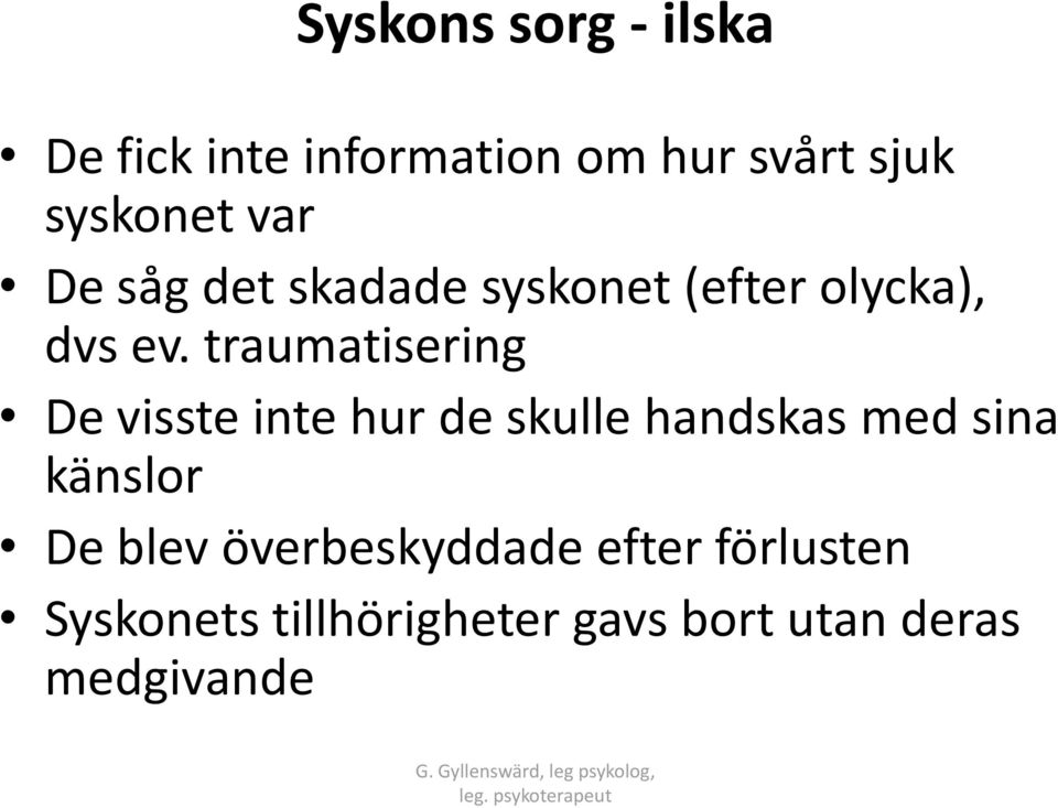 traumatisering De visste inte hur de skulle handskas med sina känslor De