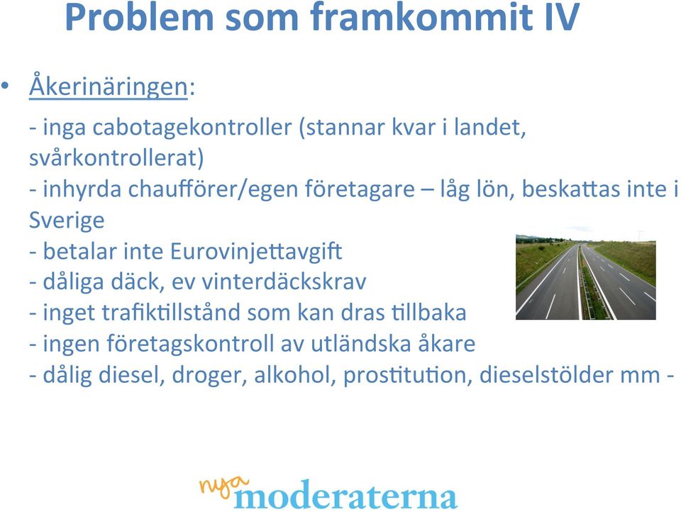 inte EurovinjeLavgiQ - dåliga däck, ev vinterdäckskrav - inget trafikcllstånd som kan dras Cllbaka