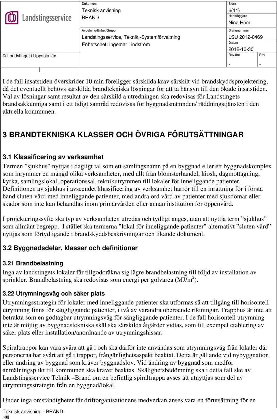 ökade insatstiden.