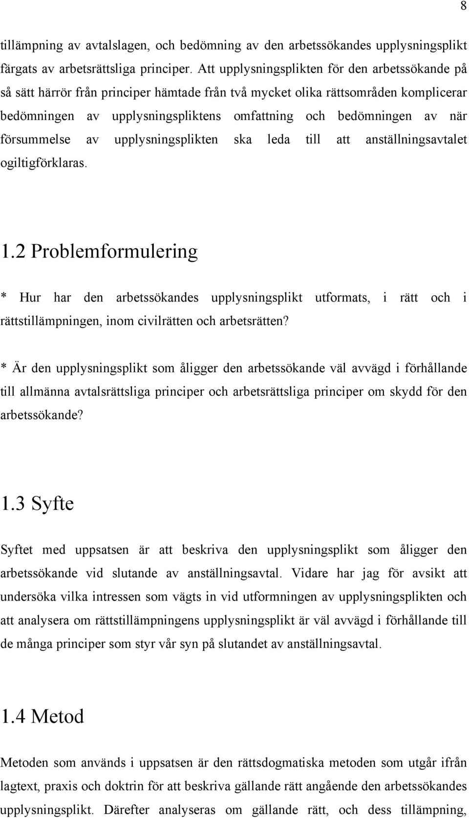 när försummelse av upplysningsplikten ska leda till att anställningsavtalet ogiltigförklaras. 1.