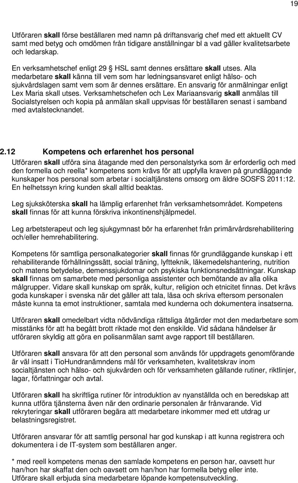 En ansvarig för anmälningar enligt Lex Maria skall utses.