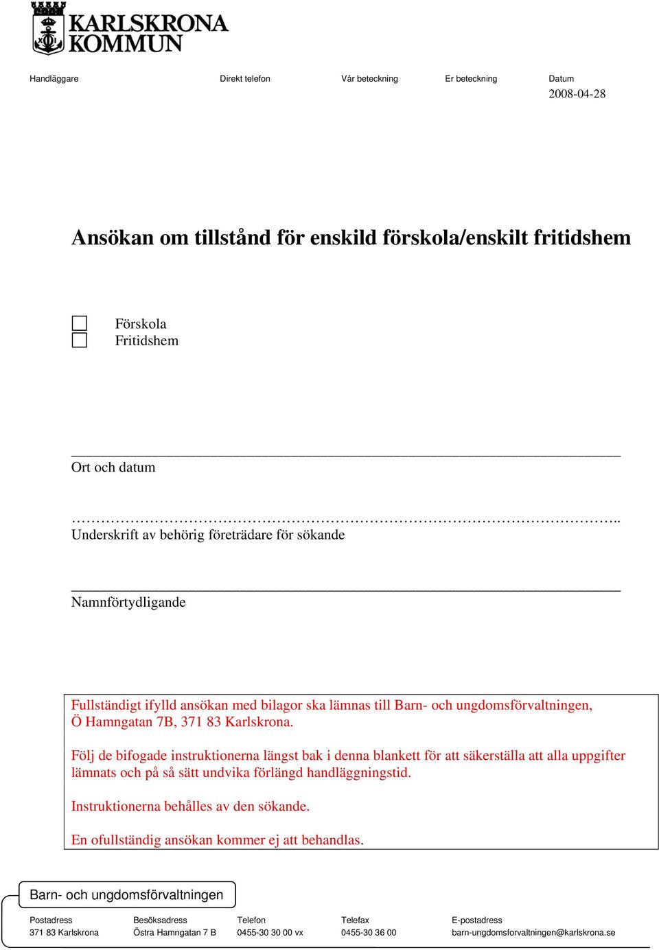 Följ de bifogade instruktionerna längst bak i denna blankett för att säkerställa att alla uppgifter lämnats och på så sätt undvika förlängd handläggningstid. Instruktionerna behålles av den sökande.