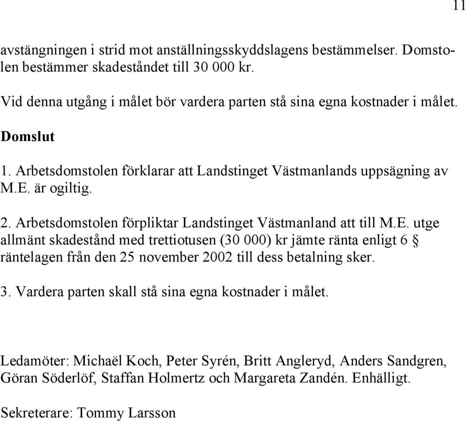 Arbetsdomstolen förpliktar Landstinget Västmanland att till M.E.