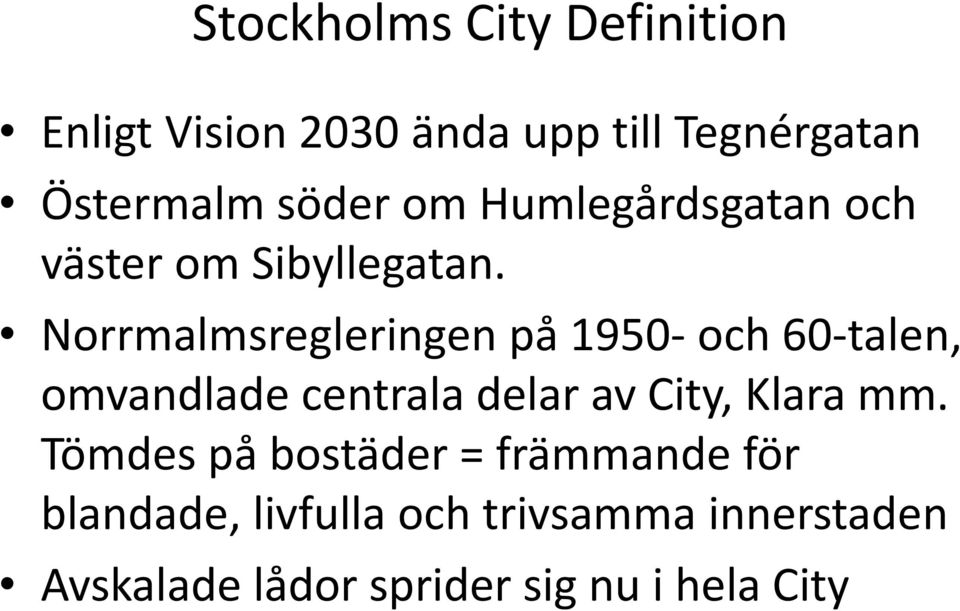 Norrmalmsregleringen på 1950- och 60-talen, omvandlade centrala delar av City, Klara