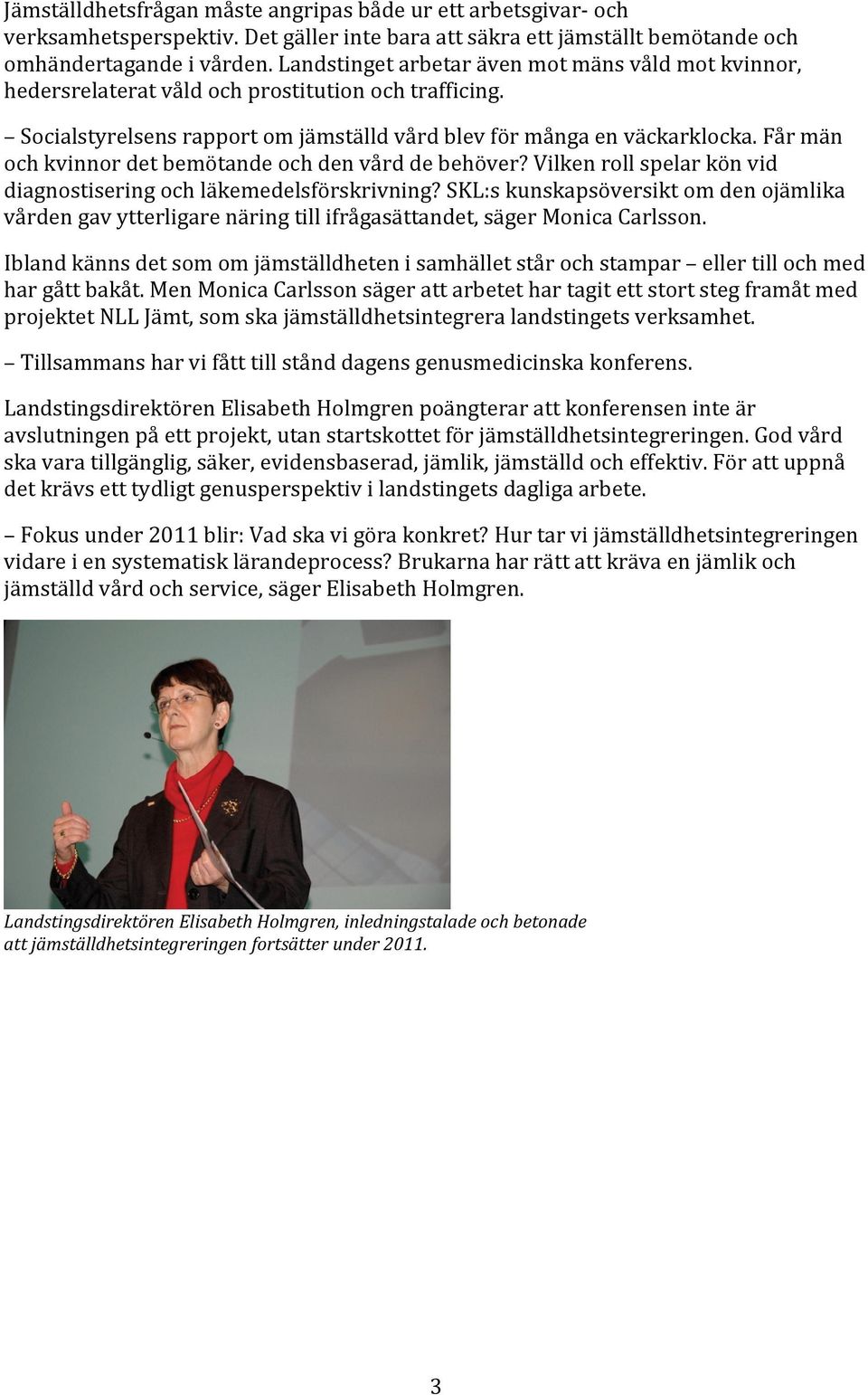 Får män och kvinnor det bemötande och den vård de behöver? Vilken roll spelar kön vid diagnostisering och läkemedelsförskrivning?