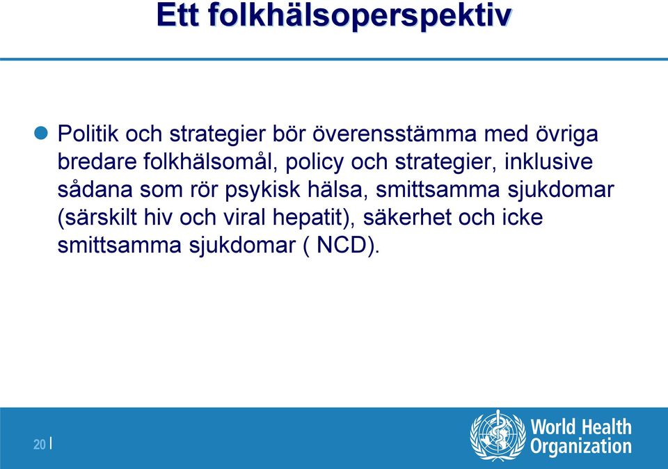 sådana som rör psykisk hälsa, smittsamma sjukdomar (särskilt hiv