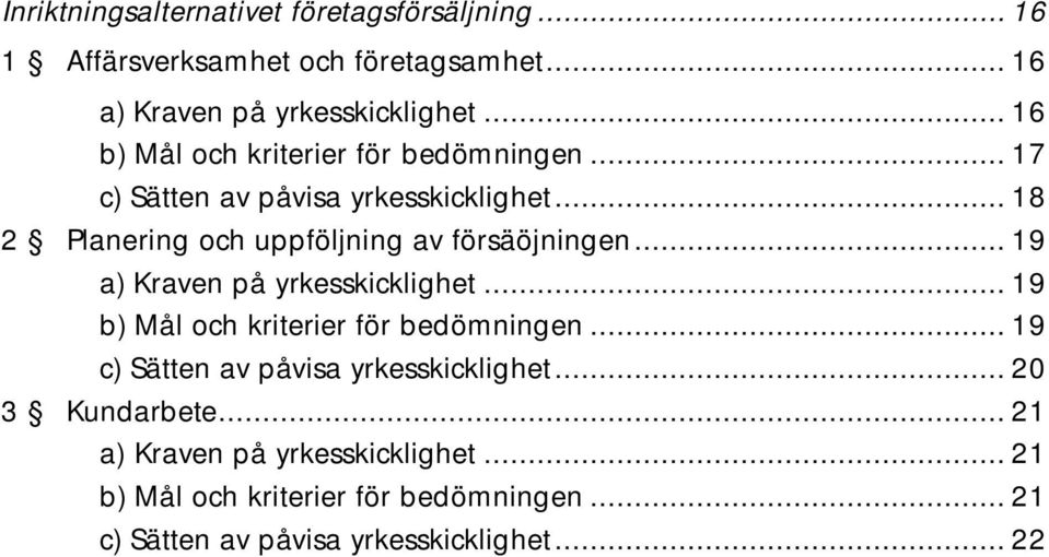 .. 18 2 Planering och uppföljning av försäöjningen... 19 a) Kraven på yrkesskicklighet... 19 b) Mål och kriterier för bedömningen.