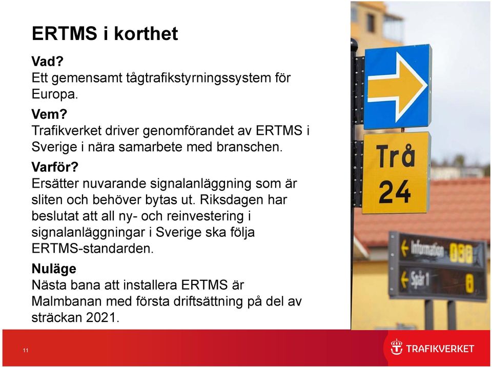 Ersätter nuvarande signalanläggning som är sliten och behöver bytas ut.