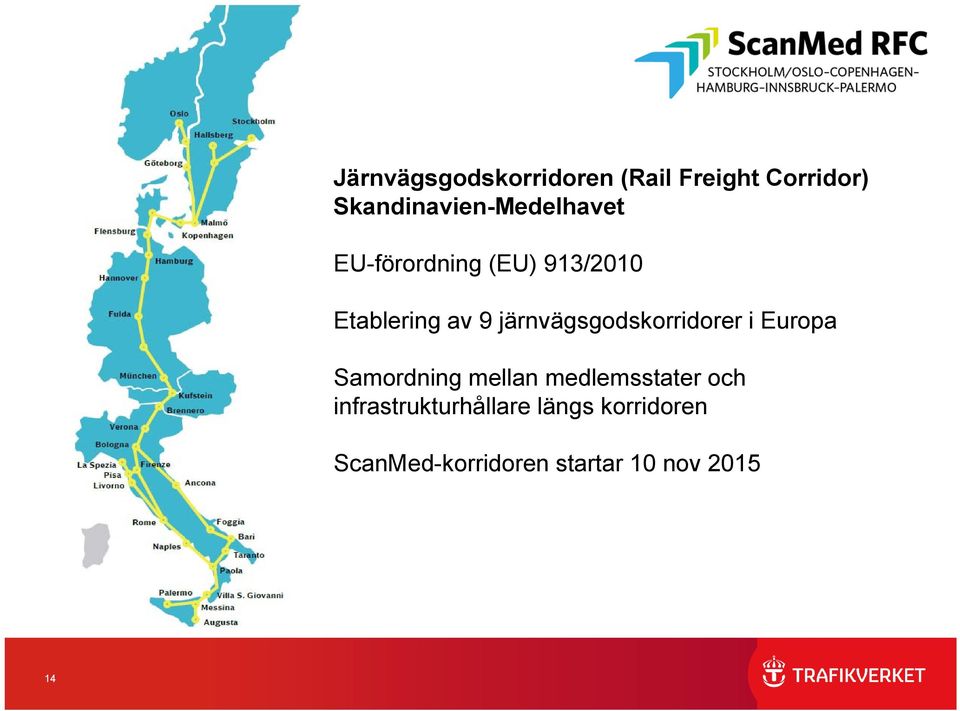 9 järnvägsgodskorridorer i Europa Samordning mellan medlemsstater