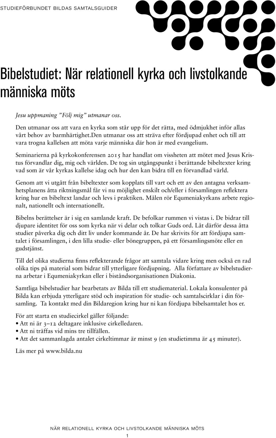 den utmanar oss att sträva efter fördjupad enhet och till att vara trogna kallelsen att möta varje människa där hon är med evangelium.