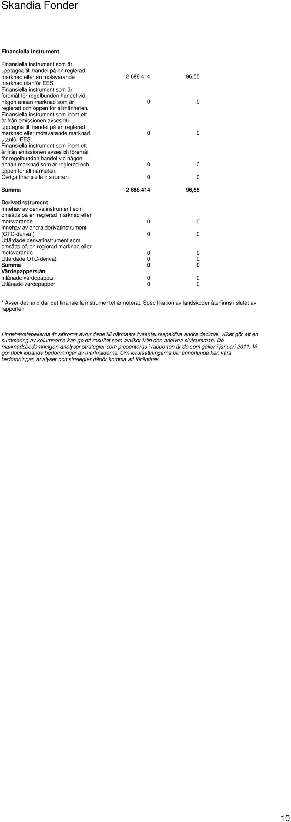 som inom ett år från emissionen avses bli föremål för regelbunden handel vid någon annan marknad som är reglerad och öppen för allmänheten.