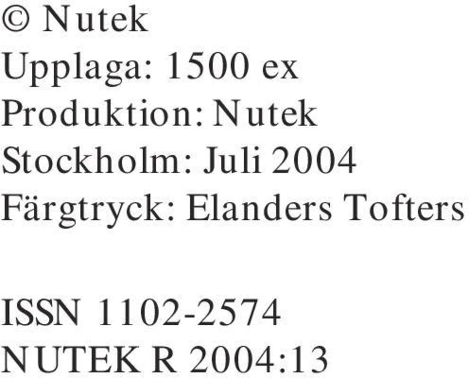 Juli 2004 Färgtryck: Elanders