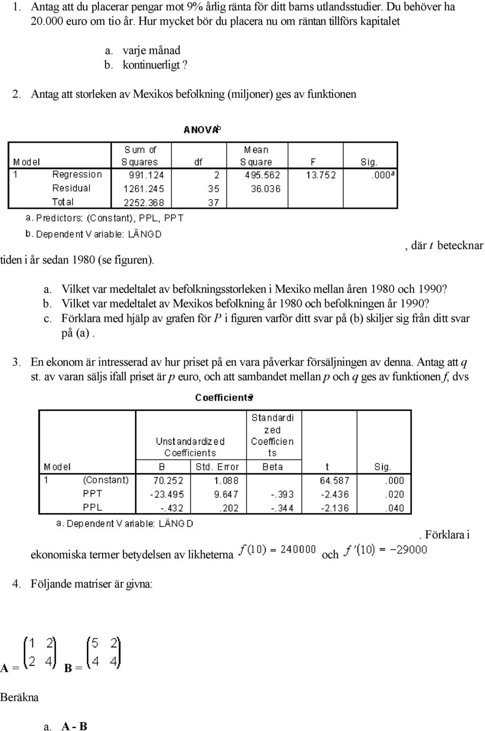 Vilket var medeltalet av befolkningsstorleken i Mexiko mellan åren 1980 och 1990? b. Vilket var medeltalet av Mexikos befolkning år 1980 och befolkningen år 1990? c.