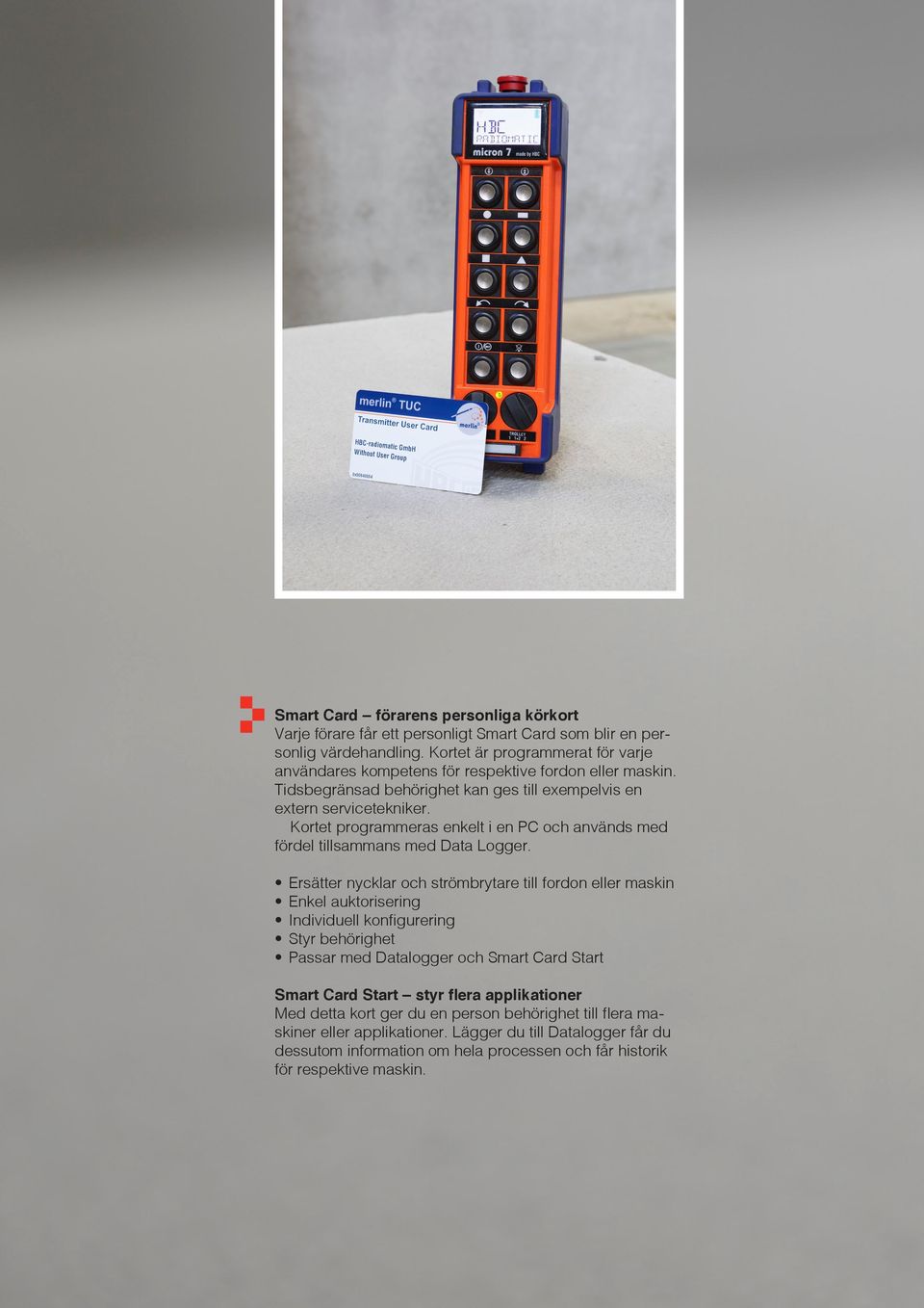 Kortet programmeras enkelt i en PC och används med fördel tillsammans med Data Logger.