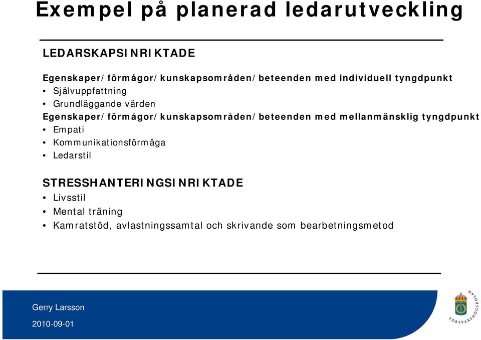 Grundläggande de värden Egenskaper/förmågor/kunskapsområden/beteenden med mellanmänsklig tyngdpunkt