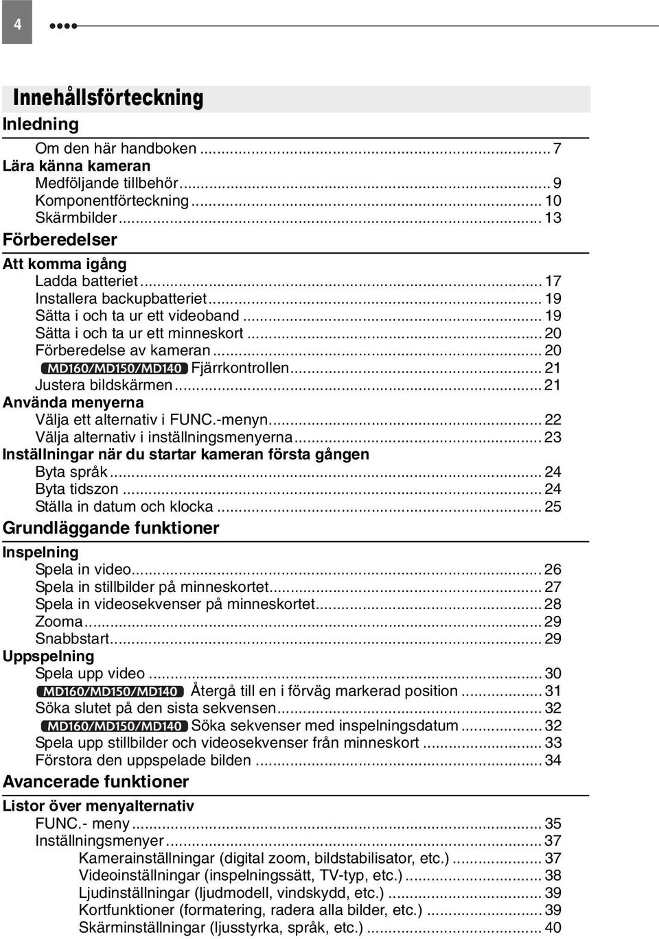 .. 21 Använda menyerna Välja ett alternativ i -menyn... 22 Välja alternativ i inställningsmenyerna... 23 Inställningar när du startar kameran första gången Byta språk... 24 Byta tidszon.