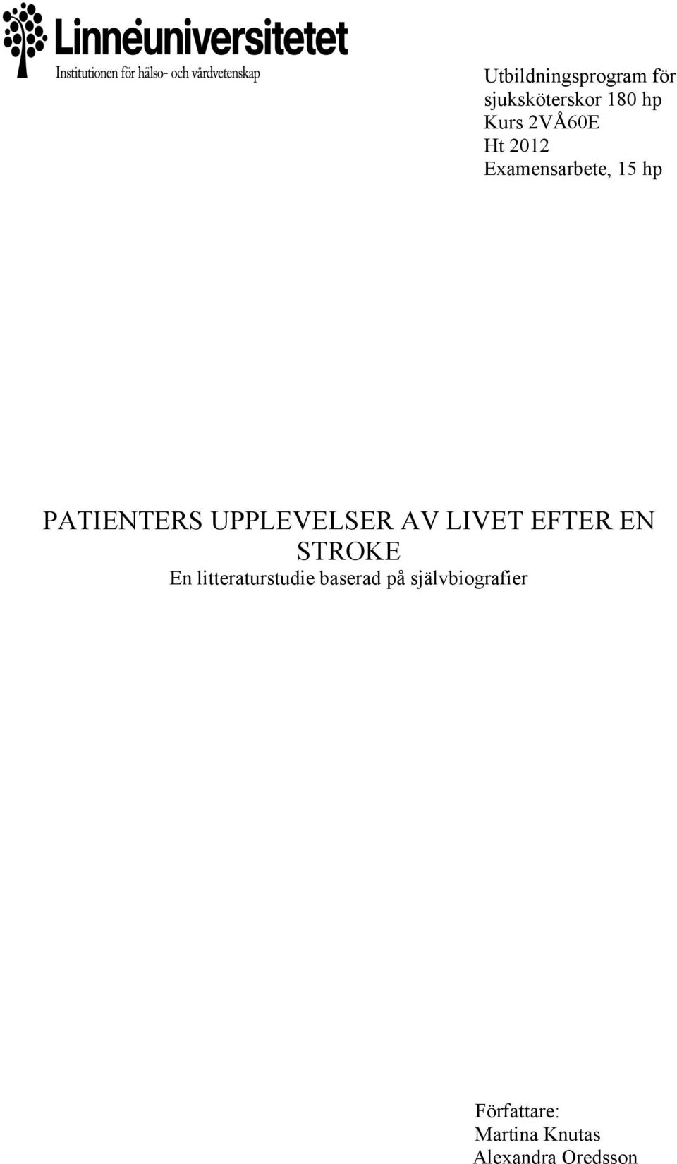 LIVET EFTER EN STROKE En litteraturstudie baserad på